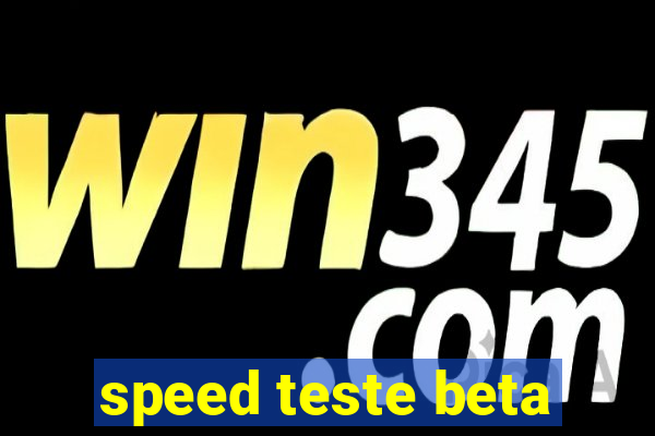 speed teste beta